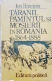 Taranii, Pamantul Si Mosierii In Romania 1864-1888 - Ion Ilincioiu