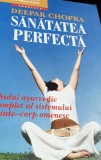 SANATATEA PERFECTA .Ghidul ayurvedic complet al sistemului minte-corp omenesc