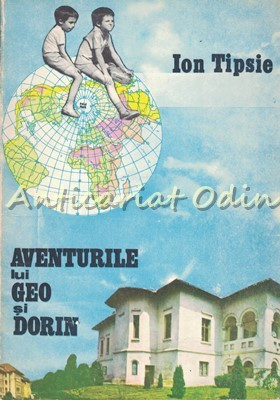 Aventurile Lui Geo Si Dorin - Ion Tipsie foto