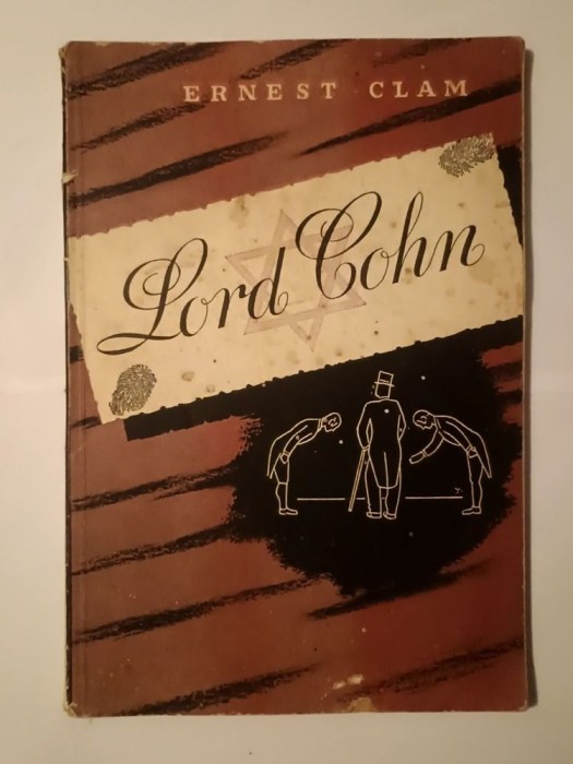 Ernest Clam - Lord Cohn: iudaizarea &icirc;naltei societăți engleze dela Disraeli p&acirc;nă la Hore-Belisha
