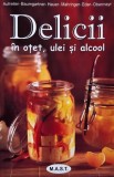 Carti de bucate Delicii in otet, ulei si alcool de Eva Aufreiter carte noua veche sau noua