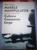 Marele manipulator si asasinarea lui Culianu, Ceausescu, Iorga - Ion Coja