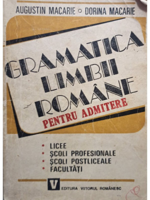 Augustin Macarie - Gramatica limbii romane pentru admitere (editia 1993) foto