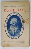 DOUI HUZARI , ASEDIUL SEVASTOPOLULUI . MOARTEA LUI ALEANIN de LEW. N. TOLSTOI , EDITIE INTERBELICA