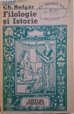 Filologie si istorie &ndash; Gh. Bulgar - Carte