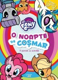 Cumpara ieftin My Little Pony. O noapte de cosmar. O poveste cu activitati
