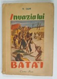 INVAZIA LUI BATAI de V . IVAN , 1947