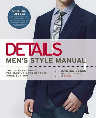 Details Men&#039;s Style Manual: The Ultimate Guide for Making Your Clothes Work for You