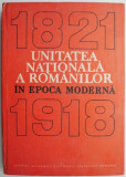 Unitatea nationala a romanilor in epoca moderna (1821-1918)