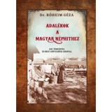 Adal&eacute;kok a magyar n&eacute;phithez - R&oacute;heim G&eacute;za
