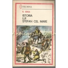 Istoria Lui Stefan Cel Mare - N. Iorga