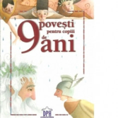 9 povesti pentru copiii de 9 ani - Irina Bortoi