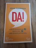 Da! Cum va pregateste un Nu pentru acel Da care va modeleaza viitorul - John Fuhrman
