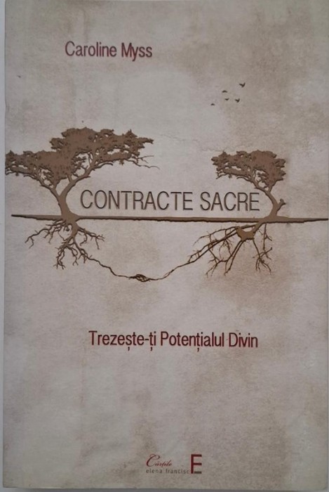 Contracte sacre. Trezeste-ti potentialul divin - Caroline Myss