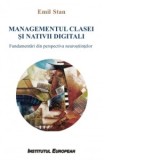 Managementul clasei si nativii digitali. Fundamentari din perspectiva neurostiintelor - Emil Stan