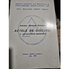Actele de discurs o perspectiva semiotica - Adriana Gertruda Romedea