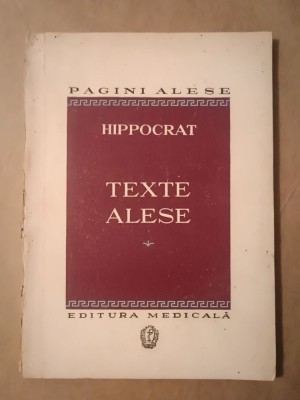 Hippocrat - Texte alese (Epidemiile; Aforismele; Despre aer, ape și locuri; Despre fracturi) foto