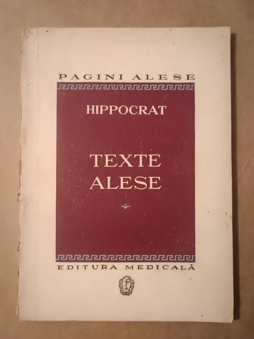 Hippocrat - Texte alese (Epidemiile; Aforismele; Despre aer, ape și locuri; Despre fracturi)