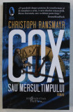 COX SAU MERSUL TIMPULUI de CHRISTOPH RANSMAYR , 2018, Humanitas Fiction