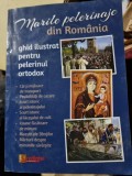 MARILE PELERINAJE DIN ROMANIA, GHID ILUSTRAT PENTRU PELERINUL ORTODOX