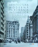 Augustin Ioan - Arhitectura moderna in Romania Interbelica. Modern architecture