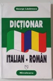 DICTIONAR ITALIAN - ROMAN de GEORGE LAZARESCU , 1997, COPERTA BROSATA