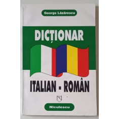 DICTIONAR ITALIAN - ROMAN de GEORGE LAZARESCU , 1997, COPERTA BROSATA