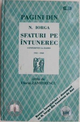 Pagini din N. Iorga. Sfaturi pe intunerec. Conferinte la radio (1931-1940). Comentate de Valeriu Rapeanu (Contine CD) foto