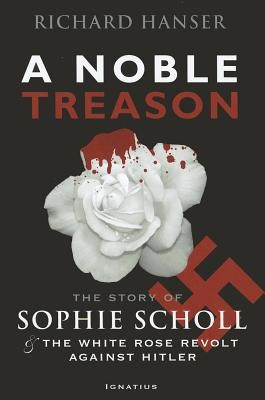 A Noble Treason: The Story of Sophie Scholl and the White Rose Revolt Against Hitler Vs the Revolt of the Munich Students Against Hitle foto