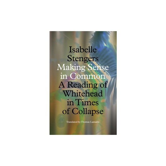 Making Sense in Common: A Reading of Whitehead in Times of Collapse