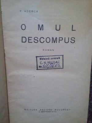 F. Aderca - Omul descompus foto