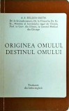 A. E. Wilder Smith - Originea omului, destinul omului. Studiu critic asupra
