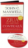 Ziua de astazi conteaza - 12 practici zilnice pentru un succes garantat al zilei de maine | John Maxwell