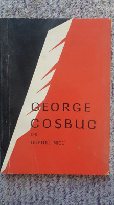 George Cosbuc, de Dumitru Micu, Editura Tineretului, 1966, 122 pagini foto