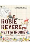 Rosie Revere, fetita inginer - Andrea Beaty, David Roberts