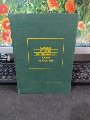 Culegere de decizii ale Tribunalului Suprem pe anul 1985, București 1986, 203 foto