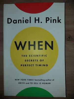 When the scientific secrets of perfect timing- Daniel H. Pink foto