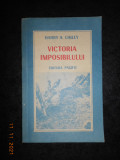 HARRY A. GAILEY - VICTORIA IMPOSIBILULUI. UN EPISOD DIN EPOPEEA PACIFICULUI