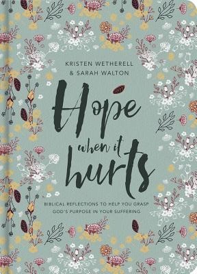 Hope When It Hurts: Biblical Reflections to Help You Grasp God&#039;s Purpose in Your Suffering