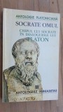 Antologie platoniciana. Socrate omul. Chipul lui Socrate in dialogurile lui Platon, Humanitas