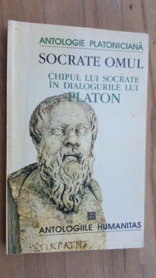 Antologie platoniciana. Socrate omul. Chipul lui Socrate in dialogurile lui Platon foto