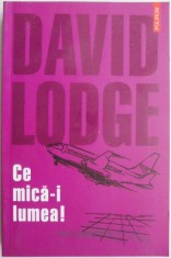 Ce mica-i lumea! O poveste din mediul universitar - David Lodge