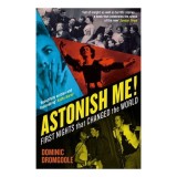 Astonish Me! First Nights That Changed The World