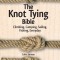The Knot Tying Bible: Climbing, Camping, Sailing, Fishing, Everyday