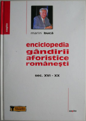 Encilopedia gandirii aforistice romanesti (sec. XVI-XX) &amp;ndash; Marin Buca foto