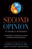 Second Opinion: 8 Deadly Diseases--Western Medicine, Eastern Medicine, You Power: Together They Could Save Your Life