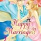 Happy Marriage?!, Volume 7