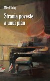 Strania poveste a unui pian - Mirel Talos - Editura RAO