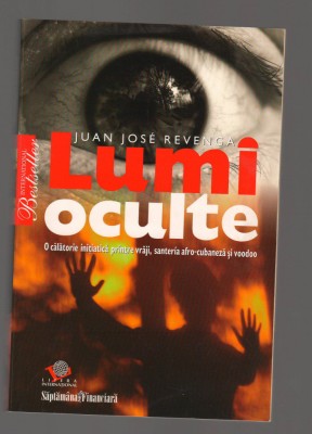 C9707 LUMI OCULTE - JUAN JOSE REVENGA. O CALATORIE PRINTRE VRAJI SANTERIA VOODOO foto