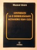Virginia Isac - Contribuții la o biobibliografie Alexandru Ioan Cuza (Muzeul Unirii Iasi, 2005) Carte Istorie